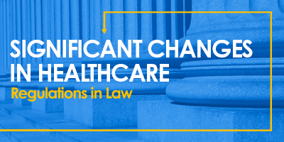Significant Changes in Healthcare: Regulations in Law